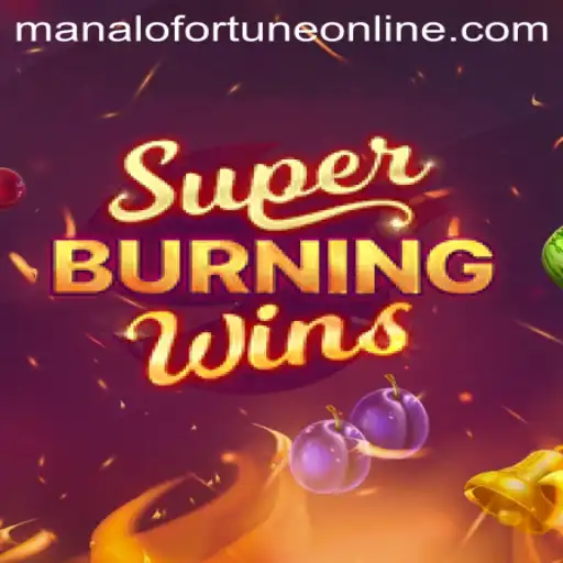 Exploring the Thrills of SuperBurningWins: Manalo Fortune Awaits
